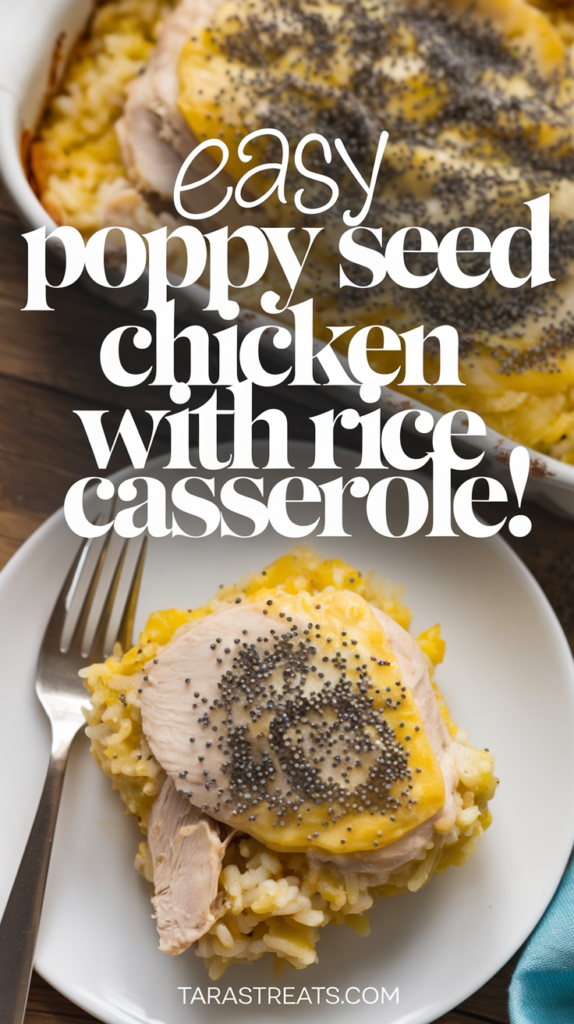 Easy Poppy Seed Chicken with Rice Casserole